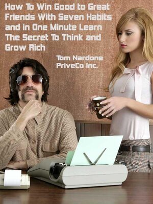cover image of How to Win Good to Great Friends With Seven Habits and In One Minute Learn the Secret to Think and Grow Rich